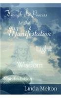 Through The Process To The Manifestation by Linda Melton