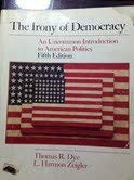 The Irony of Democracy: An Uncommon Introduction to American Politics, Fifth Edition by Thomas R. Dye