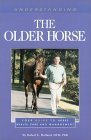 Understanding the Older Horse: You Guide to Horse Health Care and Management (The Horse Health Care Library Series)