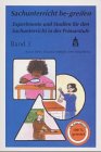 Sachunterricht be-greifen. Experimente und Studien für den Sachunterricht in der Primarstufe: Sachunterricht be-greifen, Bd.3, Experimente und Studien für den Sachunterricht in der Primarstufe