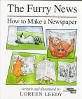 The Furry News: How to Make a Newspaper by Loreen Leedy