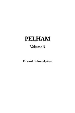 Pelham by Baron Lytton, Edward Bulwer Lytton
