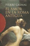 El amor en la Roma antigua / Love in Ancient Rome (Spanish Edition)