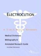 Electrocution: A Medical Dictionary, Bibliography, And Annotated Research Guide To Internet References by Icon Health Publications