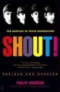 Shout!: The Beatles in Their Generation by Philip Norman