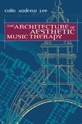 Architecture Of Aesthetic Music Therapy by Colin Andrew Lee