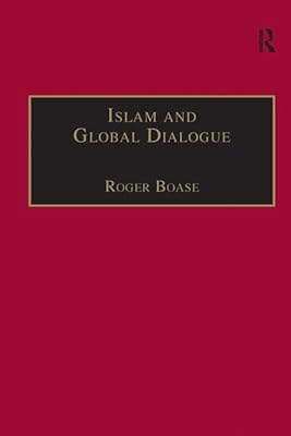 Islam and Global Dialogue: Religious Pluralism and the Pursuit of Peace