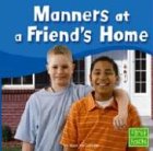 Manners at a Friend's Home (First Facts: Manners) by Terri DeGezelle
