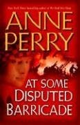 At Some Disputed Barricade: A Novel by Anne Perry