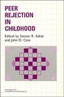 Peer Rejection in Childhood (Cambridge Studies in Social and Emotional Development) by Steven R. Asher