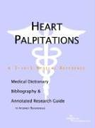 Heart Palpitations: A Medical Dictionary, Bibliography, And Annotated Research Guide To Internet References by Icon Health Publications