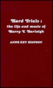 Hard Trials: The Life and Music of Harry T. Burleigh (Volume 8) (Composers of North America, 8) by Rob Simpson