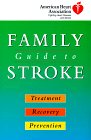 American Heart Association Family Guide to Stroke: Treatment, Recovery, and Prevention