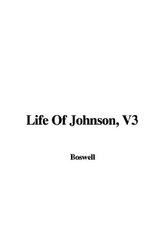 Life Of Johnson, V3 by James Boswell