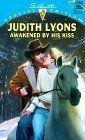 Awakened By His Kiss by Judith Lyons