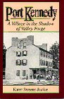Port Kennedy: A Village in the Shadow of Valley Forge
