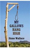 My Gallows Hang High