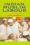 Indian Muslim labour by Afzal Sharieff