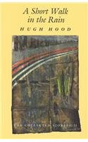 A Short Walk in the Rain: The Collected Stories by Hugh Hood