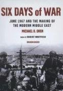 Six Days of War: June 1967 and the Making of the Modern Middle East by Michael B. Oren