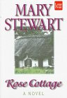Rose Cottage by Mary Stewart