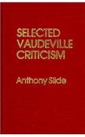 Selected Vaudeville Criticism by Anthony Slide