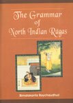 The Grammar of North Indian Ragas by Bimalakanta Roychudhuri