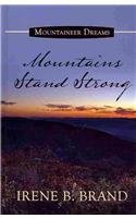 Mountains Stand Strong by Irene B. Brand