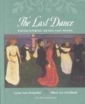 The Last Dance: Encountering Death and Dying by Lynne Ann DeSpelder