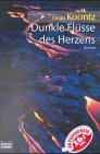 Dunkle Flüsse des Herzens. - Dean R. Koontz