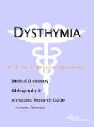 Dysthymia: A Medical Dictionary, Bibliography, And Annotated Research Guide To Internet References