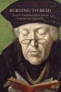 Burning to Read: English Fundamentalism and Its Reformation Opponents