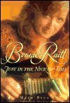 Bonnie Raitt: Just in the Nick of Time by Mark Bego