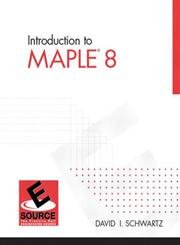 Introduction to Maple 8 by David I. Schwartz