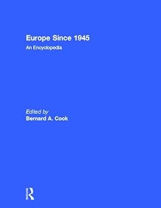 Europe Since 1945: An Encyclopedia: 2 volumes by Bernard A. Cook