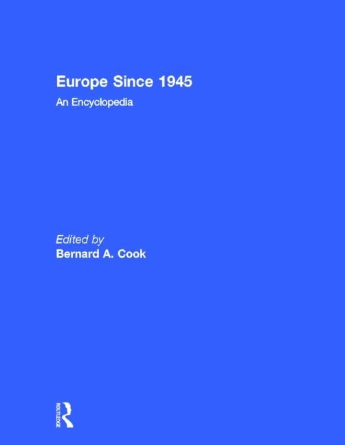Europe Since 1945: An Encyclopedia: 2 volumes by Bernard A. Cook