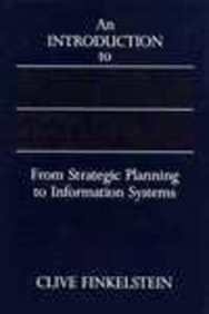 An Introduction to Information Engineering: From Strategic Planning to Information Systems by Clive Finkelstein
