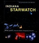 Indiana Starwatch: The Essential Guide to Our Night Sky by Mike Lynch