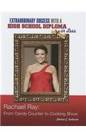 Rachael Ray: From Candy Counter to Cooking Show (Extraordinary Success With a High School Diploma Or Less) by Shaina C. Indovino