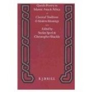 Qasida Poetry in Islamic Asia and Africa (2 Vols.): 1. Classical Traditions & Modern Meanings / 2. Eulogy's Bounty, Meaning's Abundance. an Anthology (Studies in Arabic Literature)