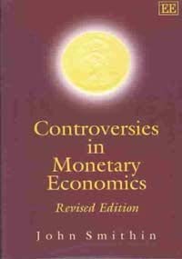 Controversies in Monetary Economics: Revised Edition by John Smithin