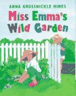 Miss Emma's Wild Garden by Anna Grossnickle Hines