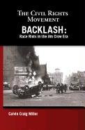 Backlash: Race Riots in the Jim Crow Era by Calvin Craig Miller