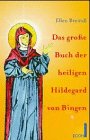 Das große Buch der Heiligen Hildegard von Bingen. - Ellen Breindl
