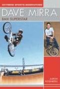 Dave Mirra: BMX Superstar (Extreme Sports Biographies) by Aaron Rosenberg