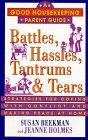 Battles, Hassles, Tantrums & Tears: Strategies for Coping With Conflict and Making Peace at Home (Good Housekeeping Parent Guides) by Susan Beekman