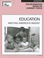 Education: Meeting America's Needs (Information Plus Reference: Education) by Gale