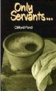 Only Servants by Clifford Pond