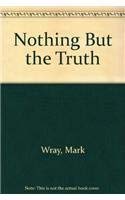 Nothing but the Truth by Mark Wray