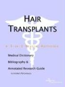 Hair Transplants: A Medical Dictionary, Bibliography, and Annotated Research Guide to Internet References